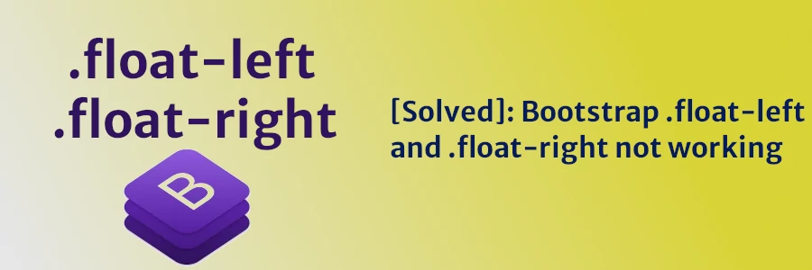 [Solved]: Bootstrap .float-left and .float-right not working