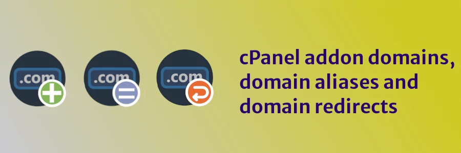 cPanel addon domains, domain aliases and domain redirects