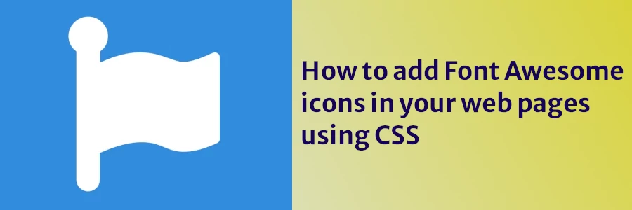 How to add Font Awesome icons in your web pages using CSS