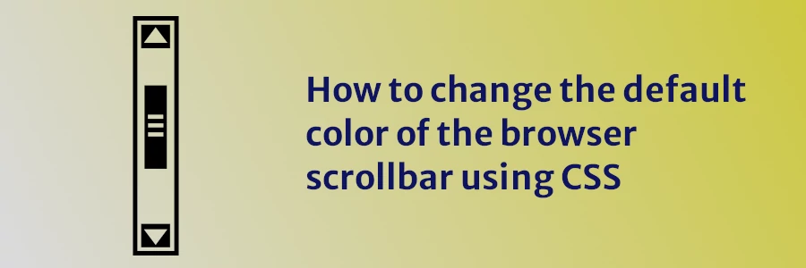 How to change the default color of the browser scrollbar using CSS