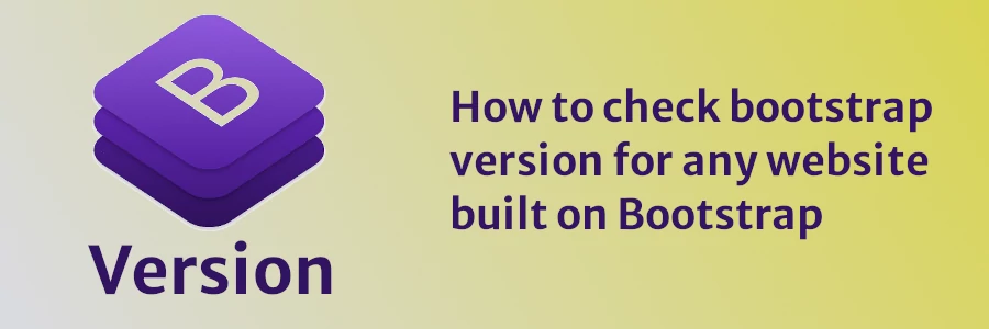 What bootstrap version am I using? How to check