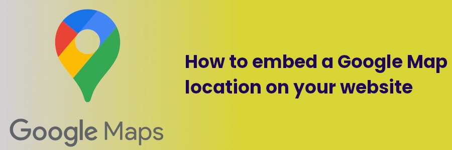How to embed a Google Map location on your website