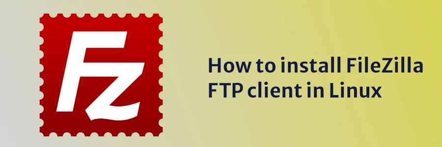 How to install FileZilla FTP client in Linux