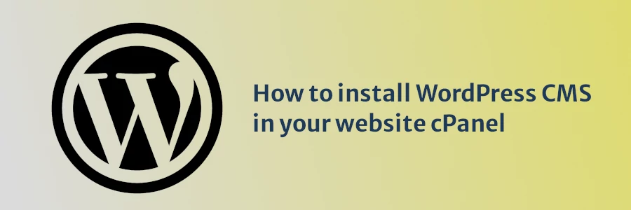 How to install WordPress CMS in your website cPanel