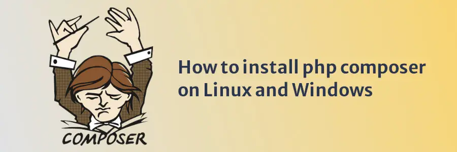 How to install php composer on Linux and Windows