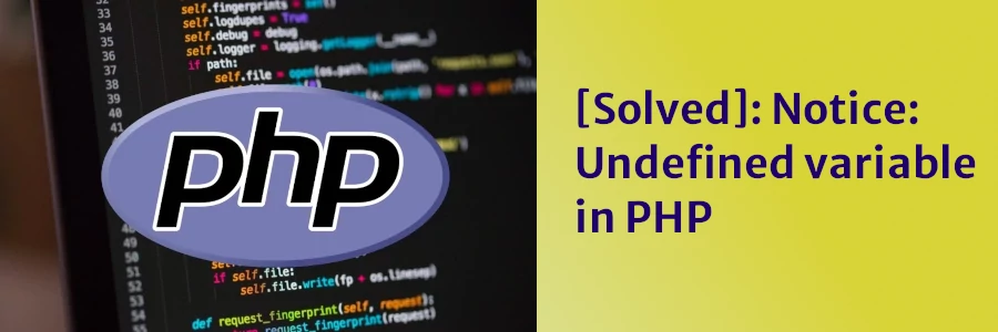 [Solved]: Notice: Undefined variable in PHP